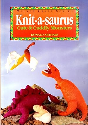 Seller image for Knit-A-Saurus: Cute & Cuddly Monsters for sale by Book Booth