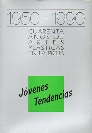 Imagen del vendedor de 1950-1990. CUARENTA AOS DE ARTES PLSTICAS EN LA RIOJA. JVENES TENDENCIAS. a la venta por angeles sancha libros