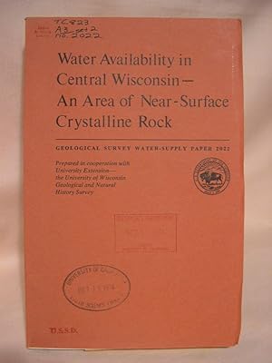 WATER AVAILABILITY IN CENTRAL WISCONSIN - AN AREA OF NEAR-SURFACE CRYSTALLINE ROCK. GEOLOGICAL SU...