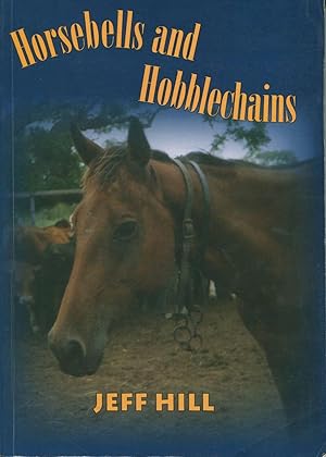 Seller image for Horsebells and hobble chains : the life stories of 28 outback cattlemen. for sale by Lost and Found Books
