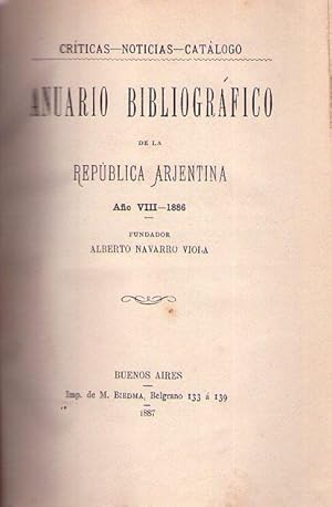 ANUARIO BIBLIOGRAFICO DE LA REPUBLICA ARJENTINA. Año VIII - 1886. DIARIOS Y PERIODICOS DE LA REPU...
