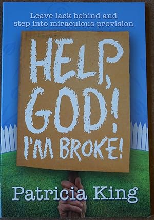 Help, God! I'm Broke!: Leave Lack Behind and Step Into Miraculous Provision