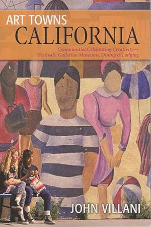 Bild des Verkufers fr ART TOWNS CALIFORNIA: Communities Celebrating Creativity: Festivals, Galleries, Museums, Dining & Lodging. zum Verkauf von Bookfever, IOBA  (Volk & Iiams)