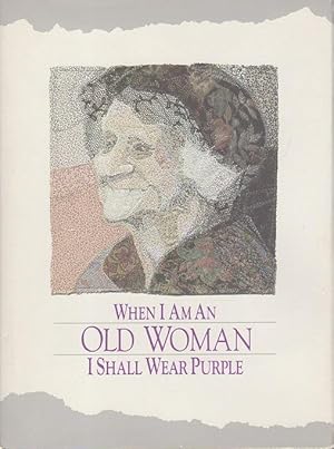 Seller image for WHEN I AM AN OLD WOMAN I SHALL WEAR PURPLE. for sale by Bookfever, IOBA  (Volk & Iiams)