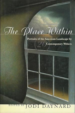 Seller image for THE PLACE WITHIN: Portraits Of The American Landscape By Twenty Contemporary Writers. for sale by Bookfever, IOBA  (Volk & Iiams)