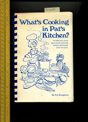 What's Cooking in Pat's Kitchen : a Collection of My Most Mouth Watering Recipes and Maybe Some o...