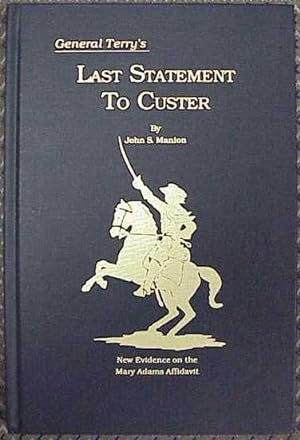 Imagen del vendedor de General Terr's Last Statement To Custer, New Evidence on the Mary Adams Affidavit a la venta por Book Gallery // Mike Riley