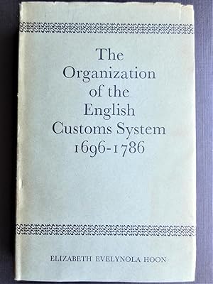 Seller image for THE ORGANIZATION OF THE ENGLISH CUSTOMS SYSTEM 1696-1786 for sale by Douglas Books