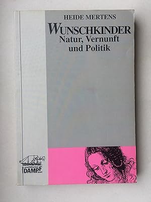 Wunschkinder: Natur, Vernunft und Politik