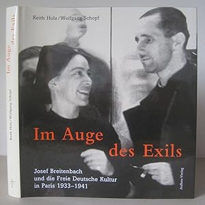 Seller image for Im Auge des Exils : Joseph Breitenbach und die freie deutsche Kultur in Paris 1933-1941. for sale by David Strauss