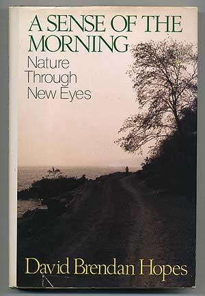 Bild des Verkufers fr A Sense of the Morning: Nature through New Eyes zum Verkauf von Between the Covers-Rare Books, Inc. ABAA