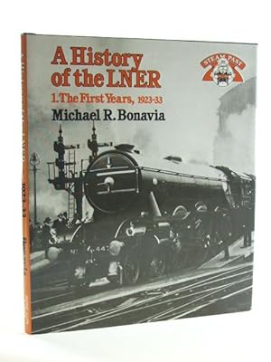 Imagen del vendedor de A HISTORY OF THE LNER 1 THE EARLY YEARS, 1923-33 a la venta por Stella & Rose's Books, PBFA