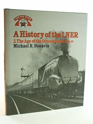 Imagen del vendedor de A HISTORY OF THE LNER 2. THE AGE OF THE STREAMLINERS, 1934-39 a la venta por Stella & Rose's Books, PBFA