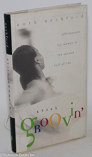 Still groovin': affirmations for women in the second half of life: Beckford, Ruth