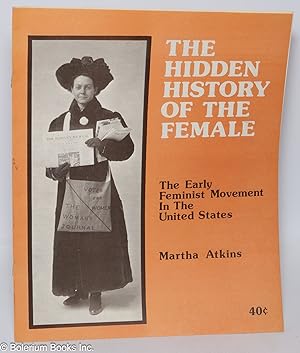 The hidden history of the female: the early feminist movement in the United States