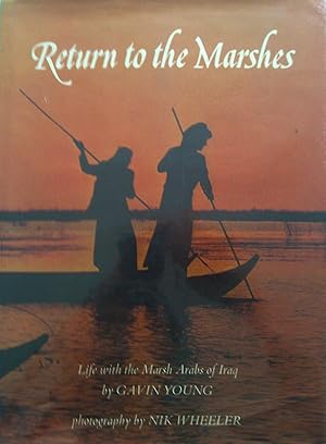 Return To The Marshes. Life With The Marsh Arabs Of Irag.