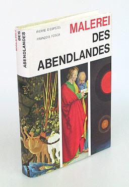 Seller image for Malerei des Abendlandes. Aus dem Franzsischen bertragen und bearbeitet von Rolf Schott. for sale by Antiquariat An der Rott Oswald Eigl