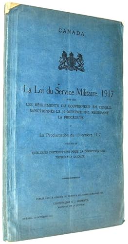 La Loi du Service Militaire, 1917 - Les règlements du Gouverneur en conseil sanctionnés le 19 oct...