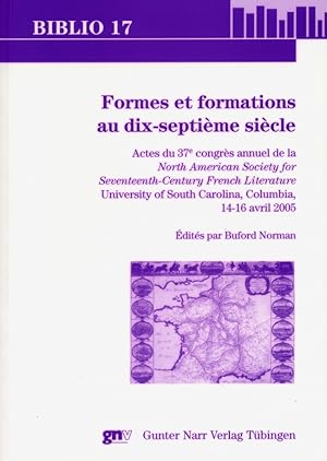 Seller image for Formes et formations au dix-septieme sciecle: Actes du 37e congrs de la North American Society for Seventeenth-Century French Literature, University of South Carolina, Columbia, 14-16 avril 2005 for sale by primatexxt Buchversand