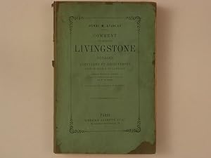 Imagen del vendedor de Comment j'ai retrouv Livingstone. Voyages aventures et dcouvertes dans le centre de l'Afrique a la venta por A Balzac A Rodin