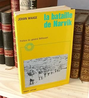 La bataille de Narvik (Kampene Om Narvik) Traduit du norvégien par Raymond Albeck. Préface du Gén...