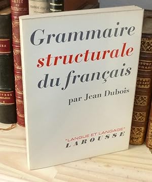 Grammaire structurale du Français. Langue et Langage. Paris. Larousse. 1965.