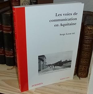 Image du vendeur pour Les voies de communication en Aquitaine. Textes runis par Serge Lerat. Scripta Varia. Bordeaux. Ausonius. 1998. mis en vente par Mesnard - Comptoir du Livre Ancien