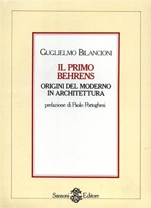 Imagen del vendedor de Il Primo Behrens. Origini del moderno in architettura. a la venta por FIRENZELIBRI SRL