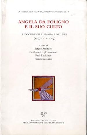 Seller image for Angela da Foligno e il suo culto. 1. Documenti a stampa e nel web (1497 ca - 2003) for sale by LIBET - Libreria del Riacquisto