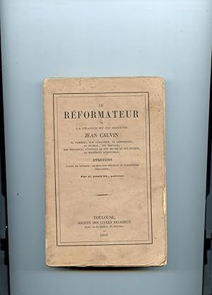 Immagine del venditore per LE RFORMATEUR DE LA FRANCE ET DE GENVE JEAN CALVIN .Sa vie,son caractre,sa conversion,sa mission,ses travaux,son influence,l'tendue de son oeuvre et son poque,sa postrit spirituelle.APPRCIATION d'aprs ses ouvrages,les meilleurs documents et d'importantes publications. venduto da Librairie CLERC