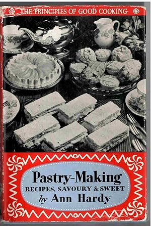 Pastry-Making Recipes, Savoury & Sweet. The Principles of Good Cooking
