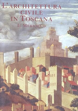 Bild des Verkufers fr L'ARCHITETTURA CIVILE IN TOSCANA. Il Medioevo. zum Verkauf von studio bibliografico pera s.a.s.