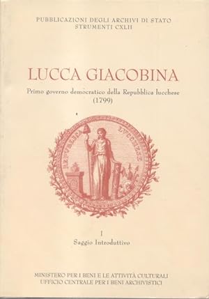 Bild des Verkufers fr LUCCA GIACOBINA. Primo governo democratico della Repubblica lucchese, 1799. zum Verkauf von studio bibliografico pera s.a.s.