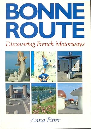 Image du vendeur pour Bonne Route. Discovering French Motorways mis en vente par CHARLES BOSSOM