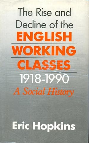 Seller image for The Rise and Decline of the English Working Classes for sale by CHARLES BOSSOM