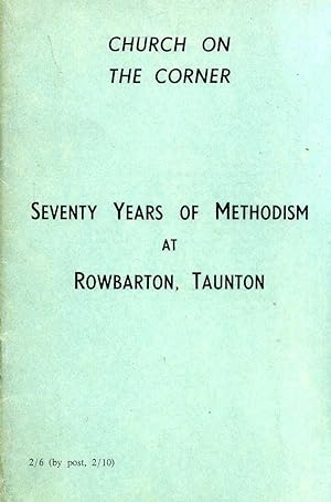 Seller image for Church on the Corner : Seventy Years of Methodism at Rowbarton, Taunton for sale by Pendleburys - the bookshop in the hills