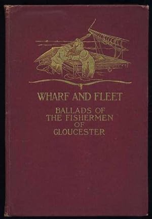 Wharf and Fleet: Ballads of the Fishermen of Gloucester
