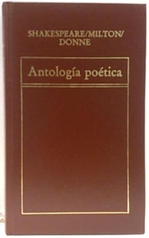 Poesía inglesa de los siglos XVI y XVII. Antología Poética De Shakespeare, Milton Y Donne.