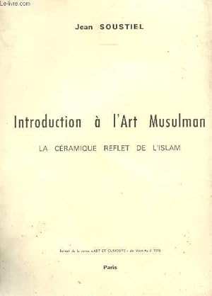 Image du vendeur pour INTRODUCTION A L'ART MUSULMAN : LA CERAMIQUE REFLET DE L'ISLAM / EXTRAIT DE LA REVUE "ART ET CURIOSITE" DE MARS AVRIL 1970. mis en vente par Le-Livre