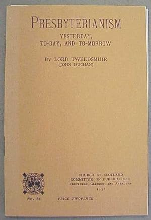 Presbyterianism, Yesterday, To-day, and To-morrow