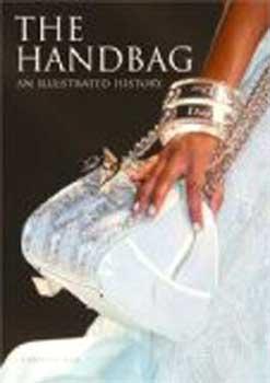 The Handbag: An illustrated history.