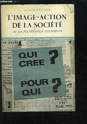 Bild des Verkufers fr L'Image-Action de la Socit, ou la politisation culturelle. zum Verkauf von Le-Livre