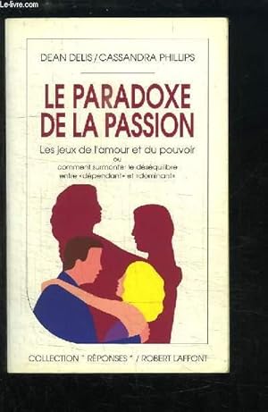 Image du vendeur pour Le Paradoxe de la Passion. Les jeux de l'amour et du pouvoir. mis en vente par Le-Livre