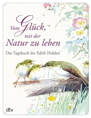Seller image for Vom Glck, mit der Natur zu leben : Das Tagebuch der Edith Holden for sale by AHA-BUCH GmbH