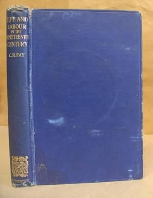 Imagen del vendedor de Life And Labour In The Nineteenth Century - Being The Substance Of Lectures Delivered At Cambridge University In The Year 1919 To Students Of Economics Among Whom Were Officers Of The Royal Navy And Students From The Army Of The United States a la venta por Eastleach Books