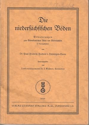 Seller image for Die niederschsischen Bden : Erluterungen zum Bodenkundlichen Atlas v. Niedersachsen. Paul Friedrich Frh. von Hoyningen-Huene, Bodenkundlicher Atlas von Niedersachsen ; T. 2. Textbd. Verffentlichungen // Wirtschaftswissenschaftliche Gesellschaft zum Studium Niedersachsens E. V. ; H. 17 for sale by Bcher bei den 7 Bergen