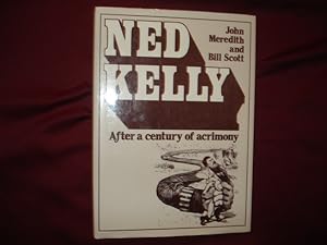 Seller image for Ned Kelly. After a Century of Acrimony. for sale by BookMine