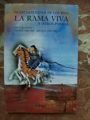 Seller image for LA RAMA VIVA Y OTROS POEMAS. ANTOLOGA. ESPAA 1932-1938. MXICO 1939-1966. CON DATOS AUTOBIOGRFICOS, NOTAS CRTICAS, CARTAS PERSONALES Y UNA BIBLIOGRAFA INCOMPLETA for sale by Itziar Arranz Libros & Dribaslibros