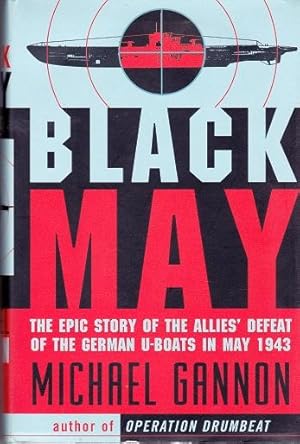 Seller image for Black May : The Epic Story of the allies' Defeat of the German U-boats in May 1943 for sale by Shamrock Books