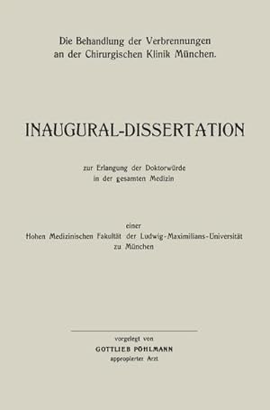 Seller image for Die Behandlung der Verbrennungen an der Chirurgischen Klinik Mnchen : Inaugural-Dissertation for sale by AHA-BUCH GmbH
